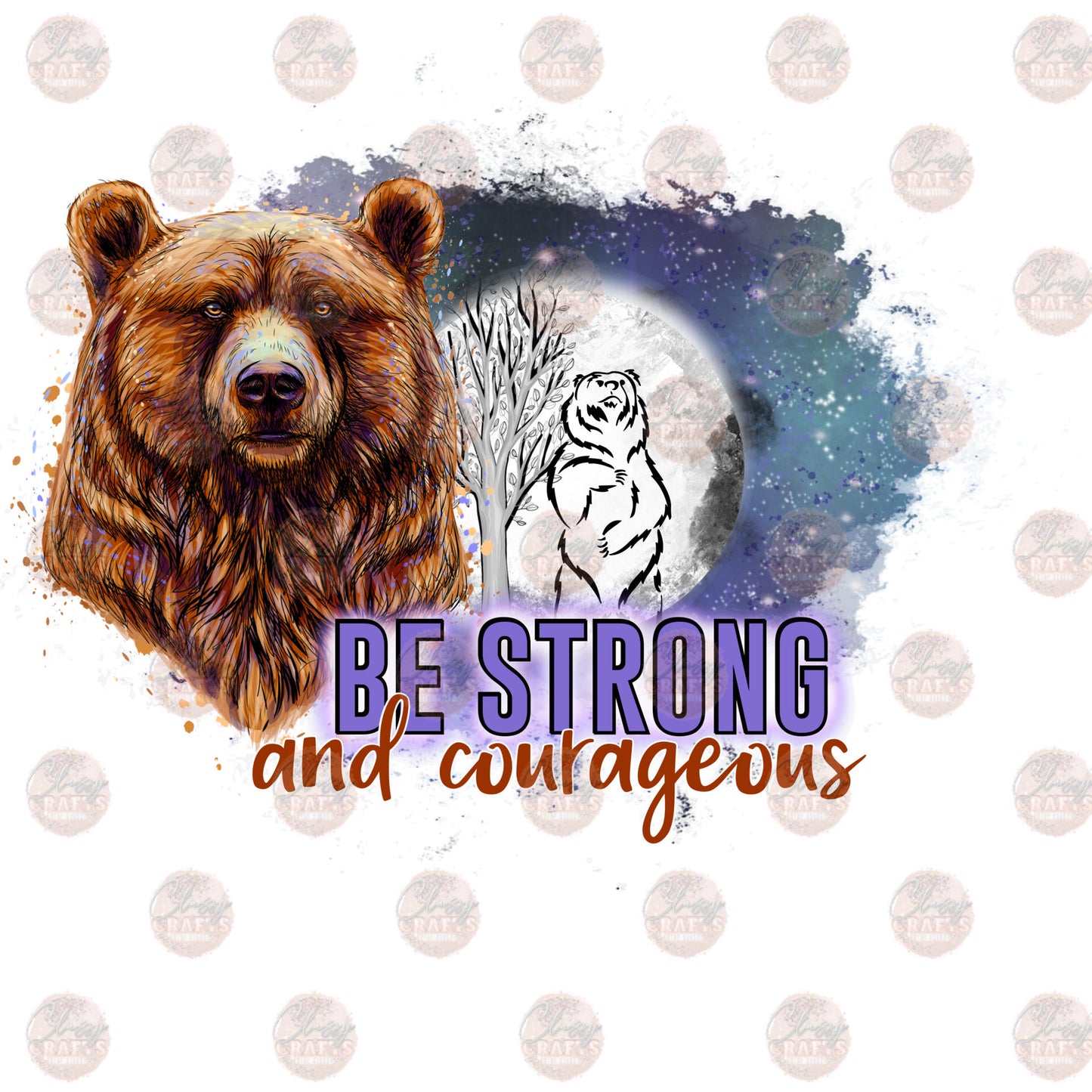 Be Strong and Courageous - Sublimation Transfer