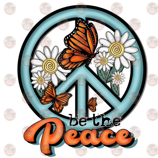 Be The Peace - Sublimation Transfer