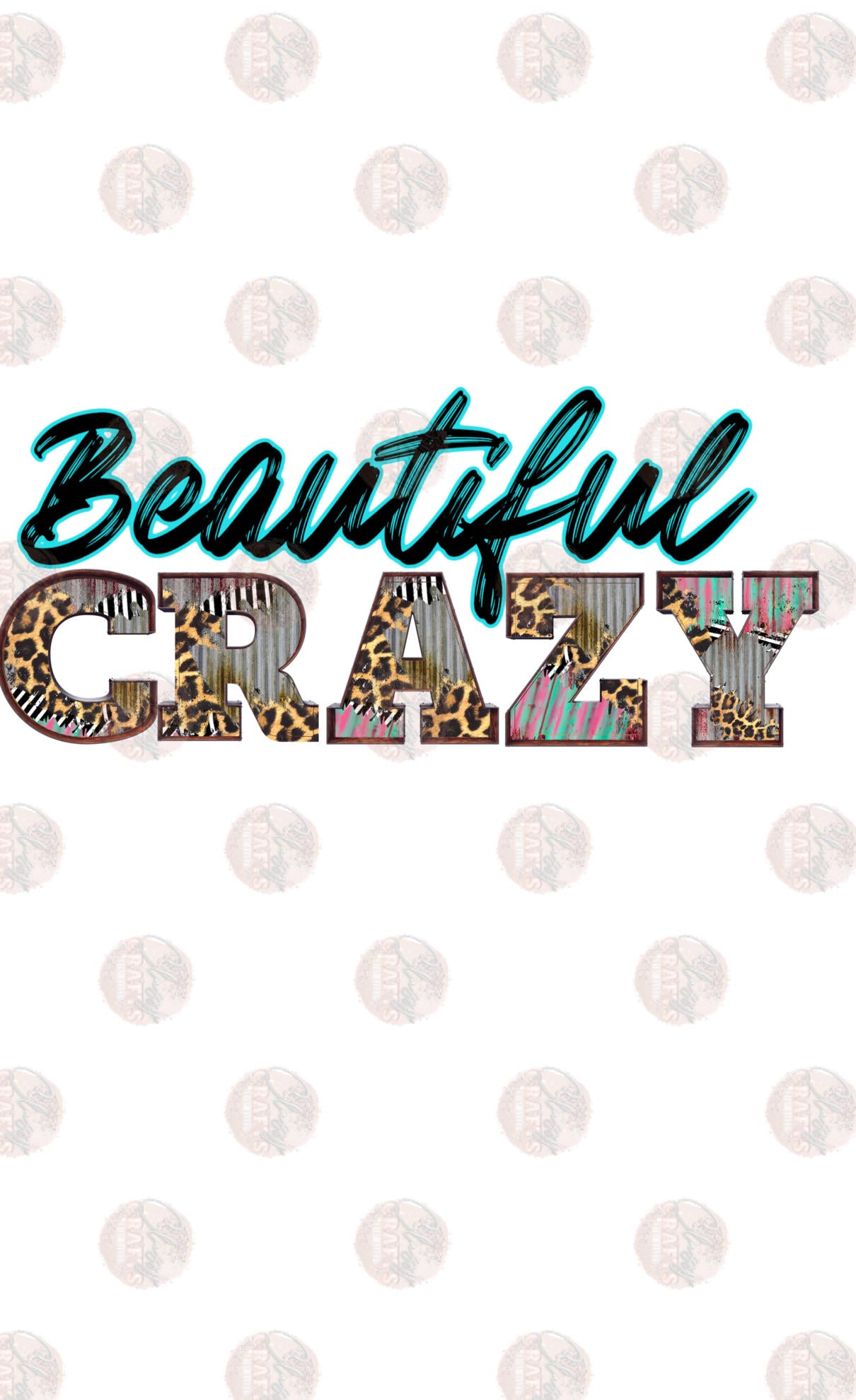 Beautiful Crazy - Sublimation Transfer