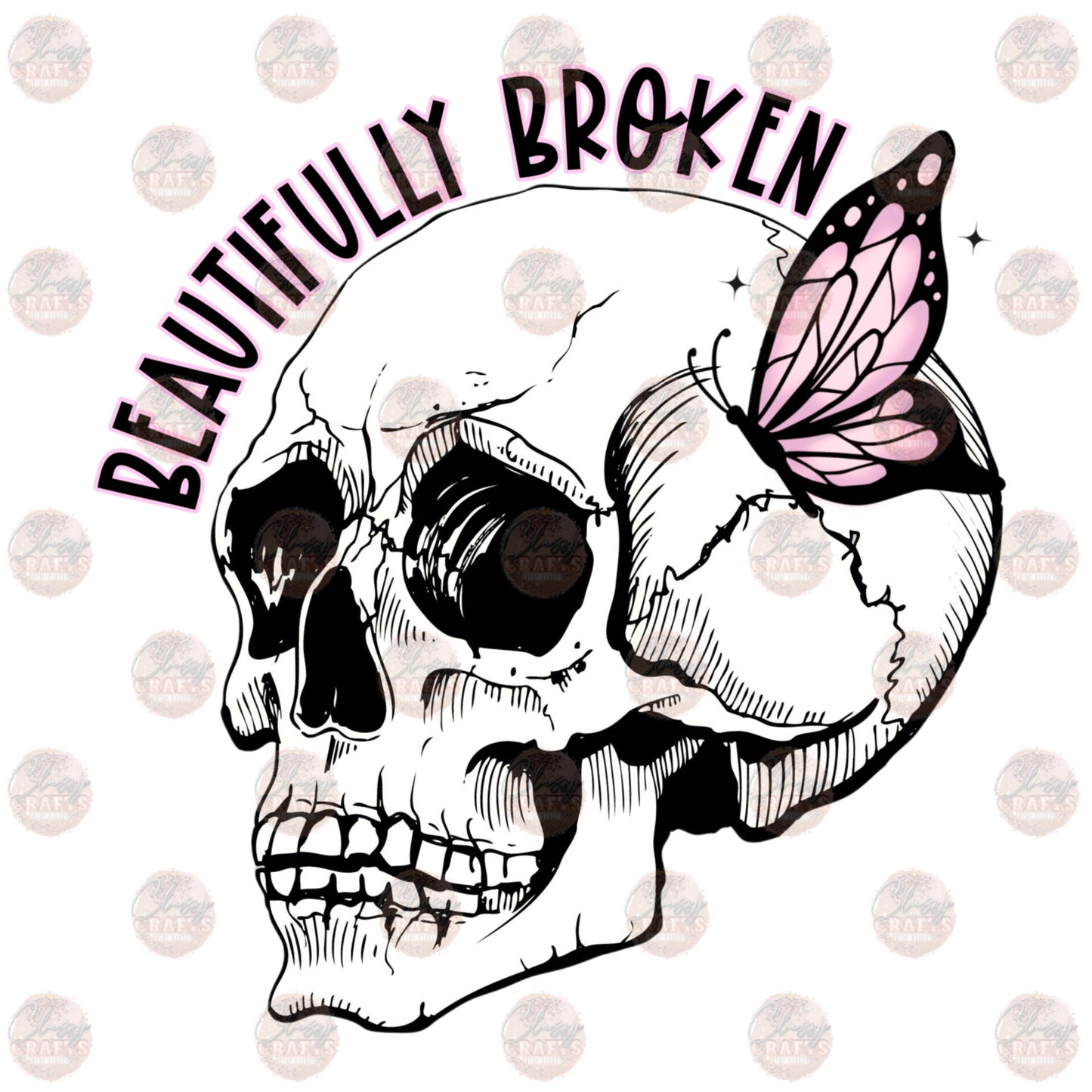 Beautifully Broken - Sublimation Transfer