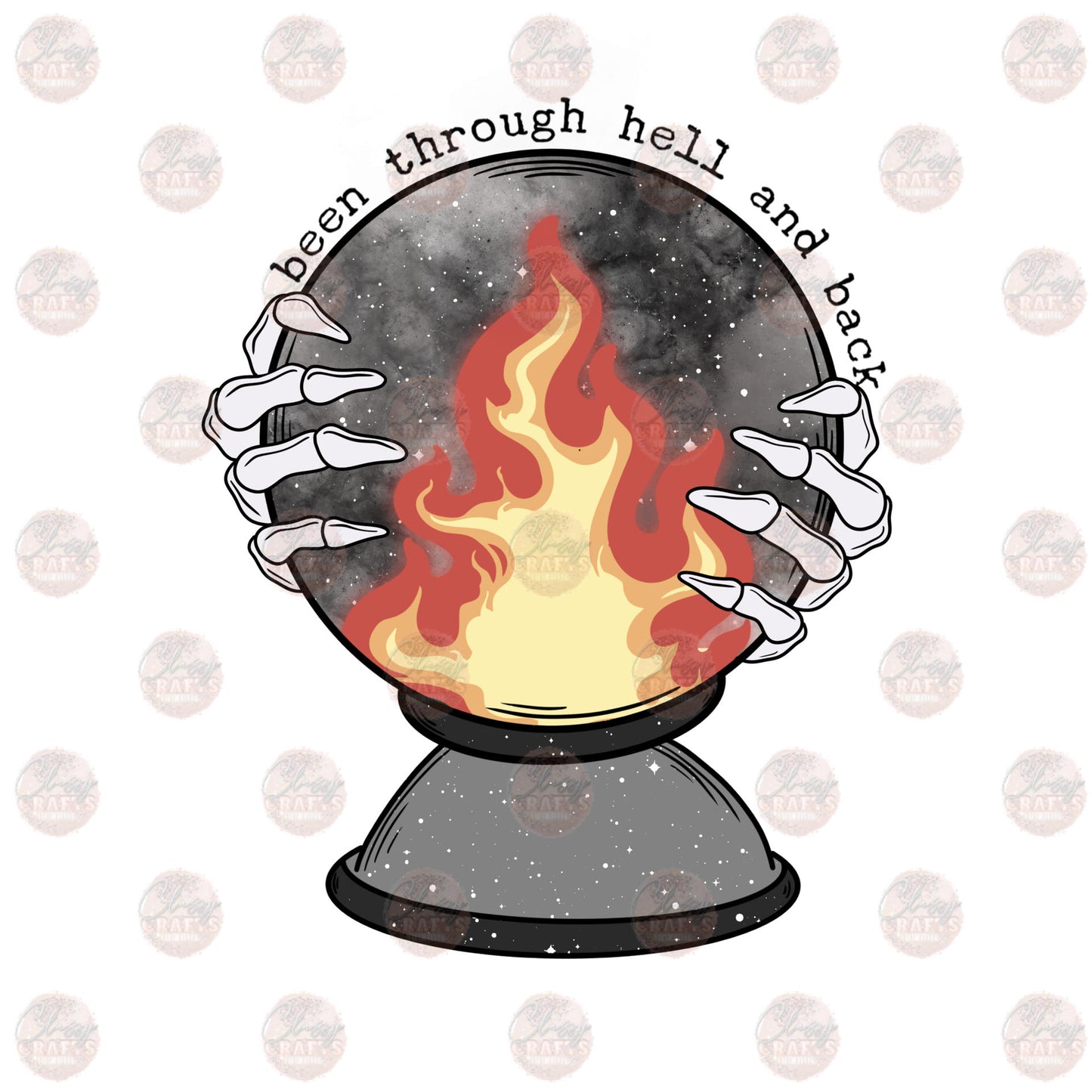 Been Through Hell Crystal Ball - Sublimation Transfer