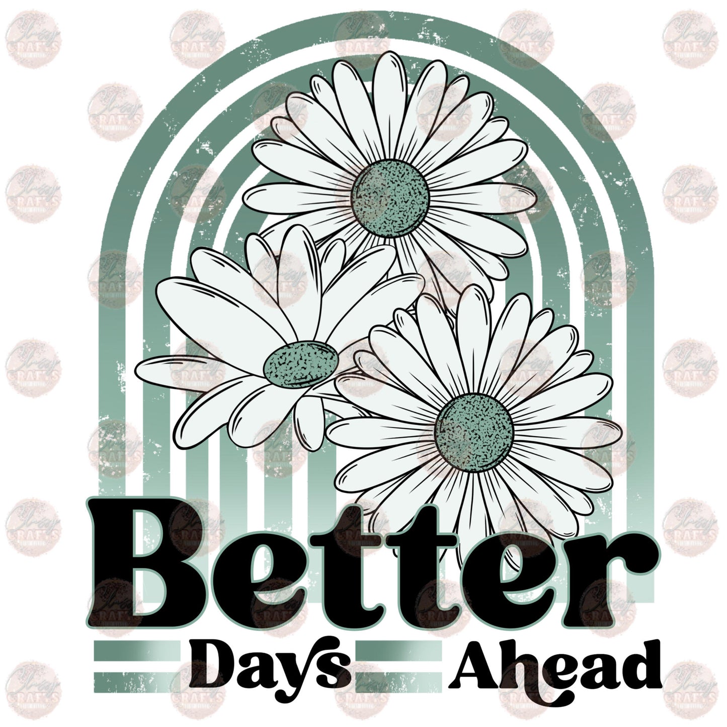 Better Days Ahead - Sublimation Transfer