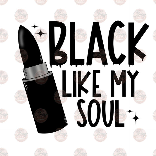 Black Like My Soul - Sublimation Transfer