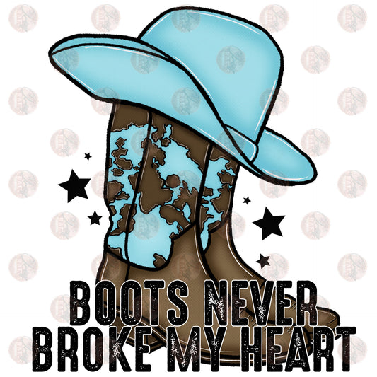 Boots Never Broke My Heart - Sublimation Transfer