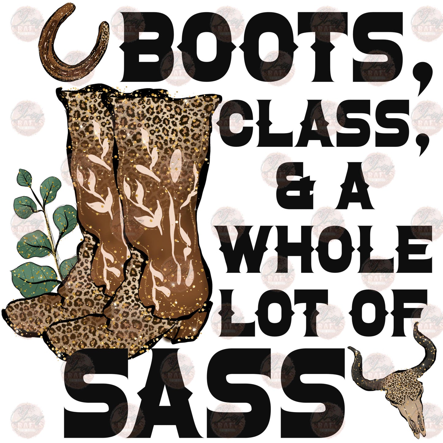 Boots, Class & Sass - Sublimation Transfer