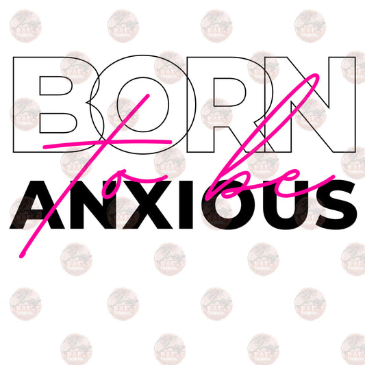 Born To Be Anxious 4 Transfer