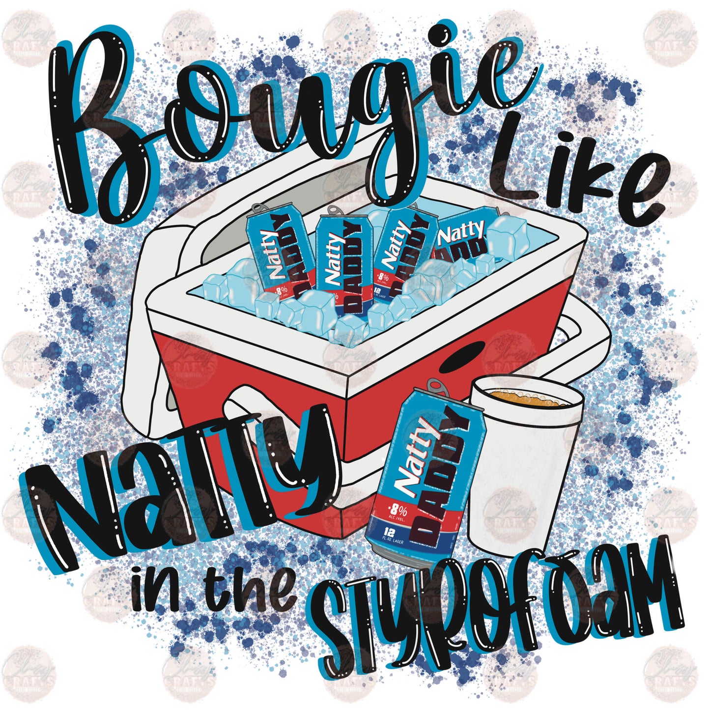Bougie Like Natty In The Styrofoam - Sublimation Transfer