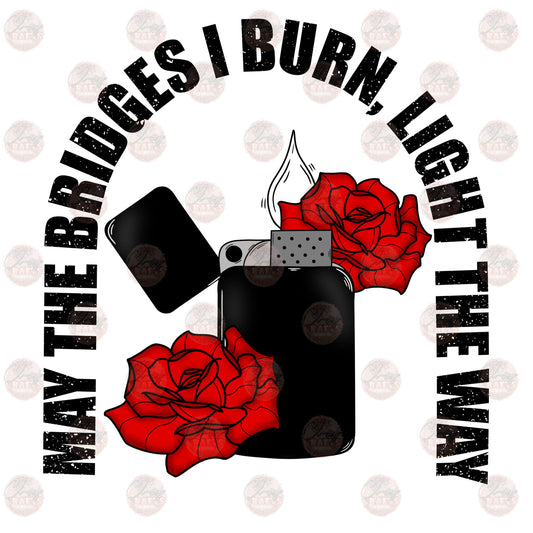 Bridges Burn Roses - Sublimation Transfer