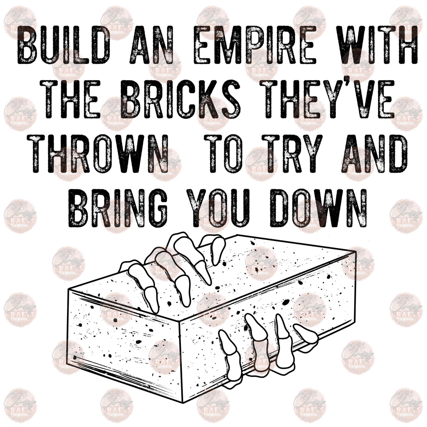 Build An Empire With Bricks - Sublimation Transfer