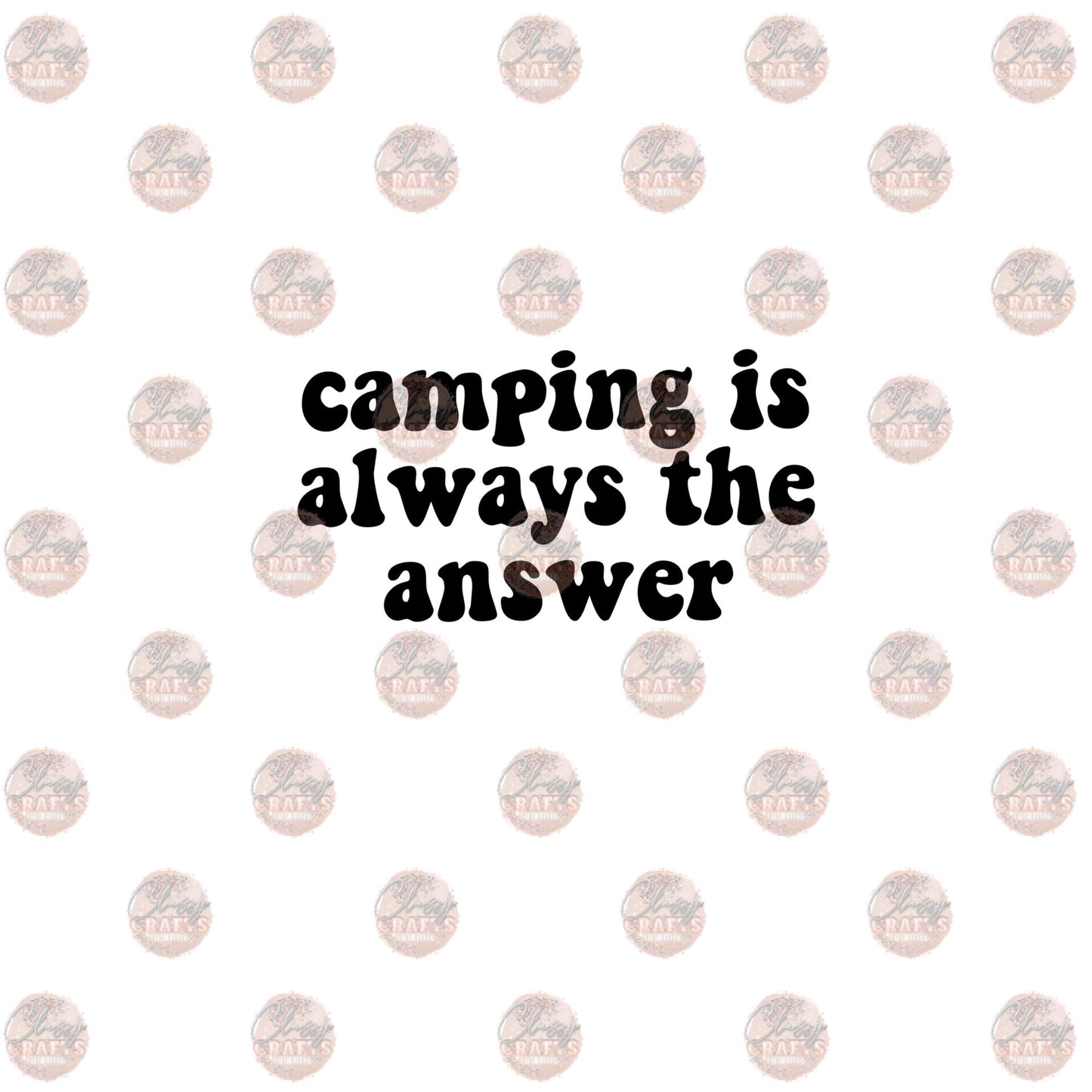 Camping Is Always The Answer Transfer