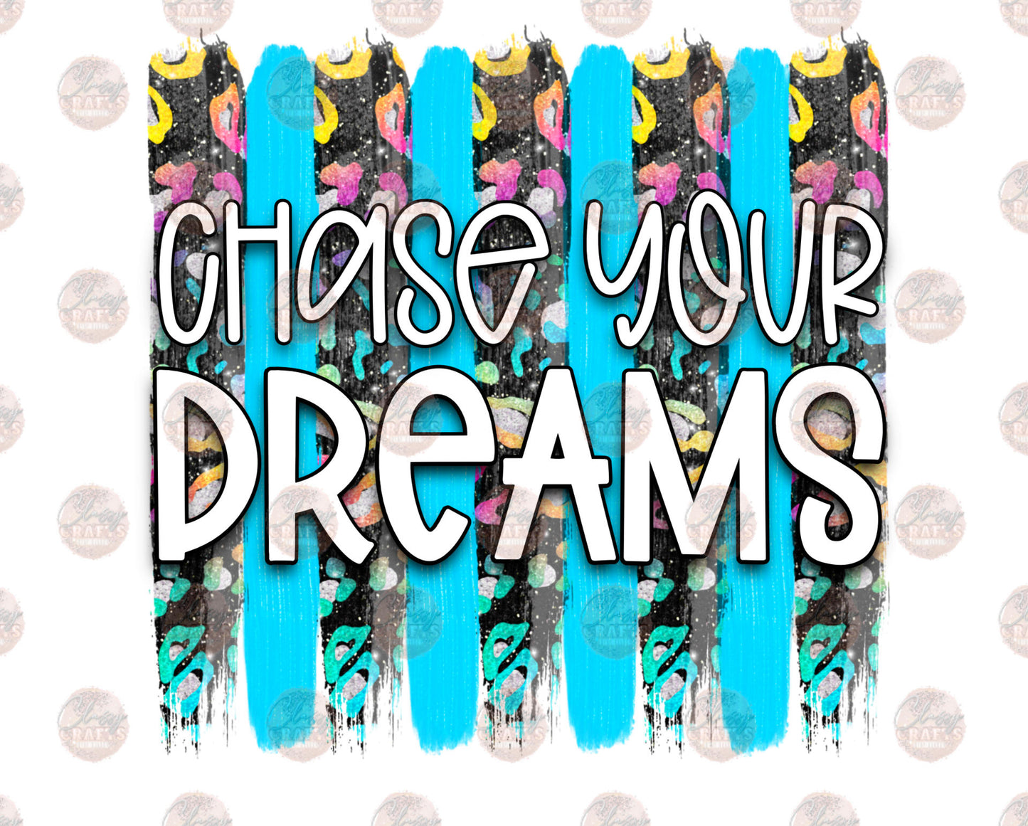 Chase Your Dreams - Sublimation Transfer