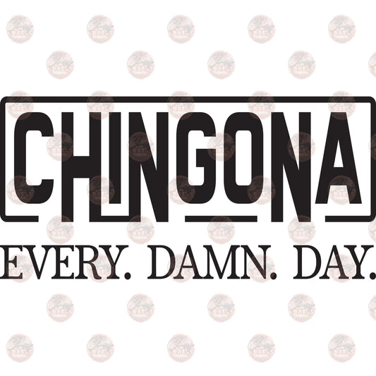 Chingona Every Day - Sublimation Transfer