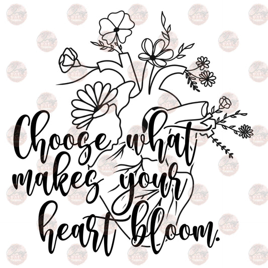 Choose What Make Your Heart Bloom - Sublimation Transfer