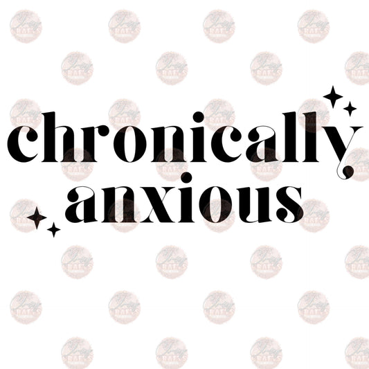 Chronically Anxious 2 - Sublimation Transfer