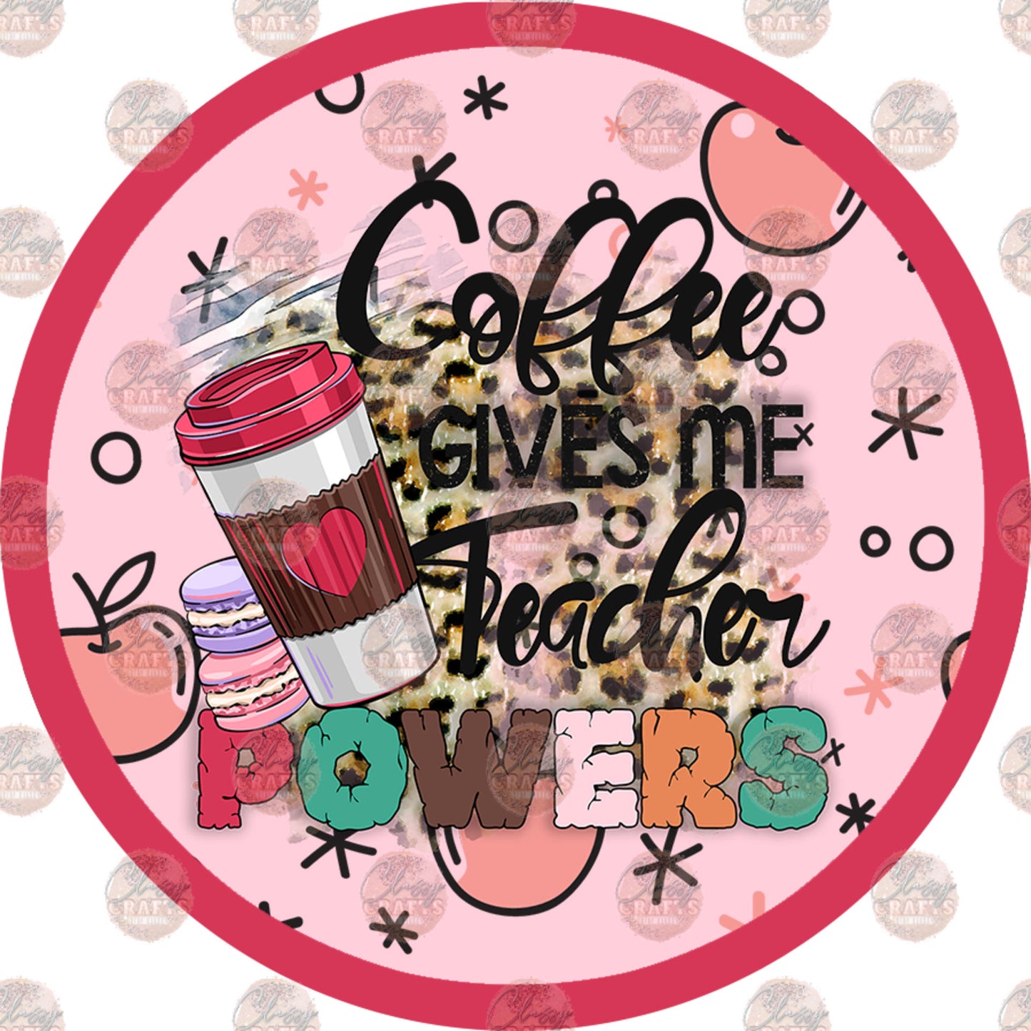 Coffee Gives Me Teacher Powers Car Coaster - Sublimation Transfer