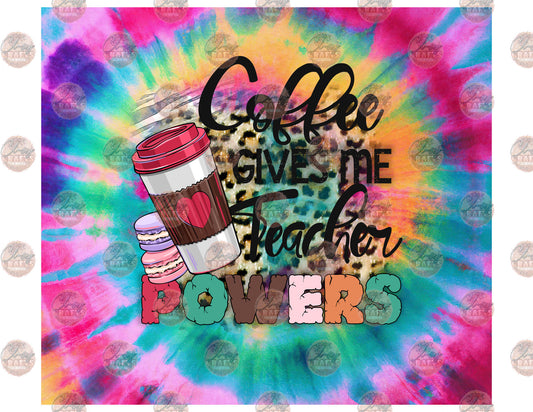 Coffee Gives Me Teacher Powers Tumbler Wrap - Sublimation Transfer