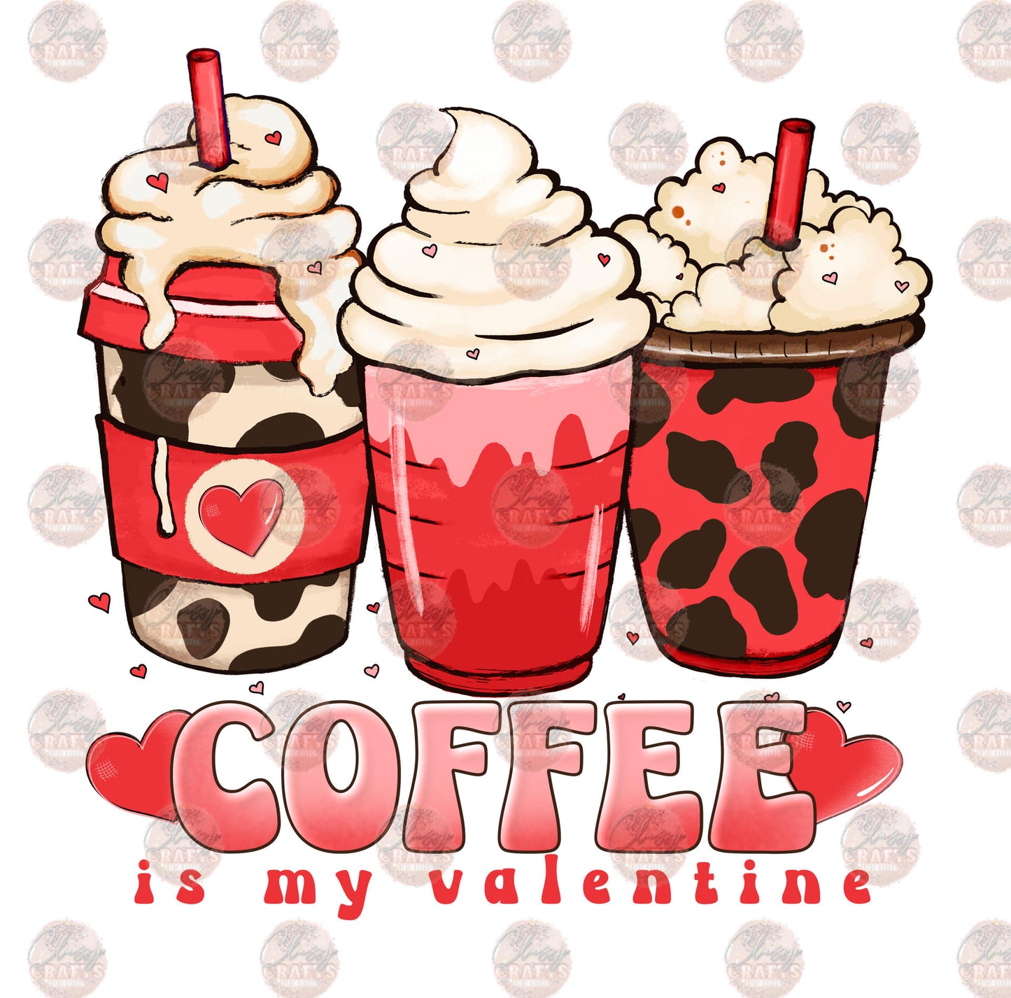 Coffee Is My Valentine - Sublimation Transfer