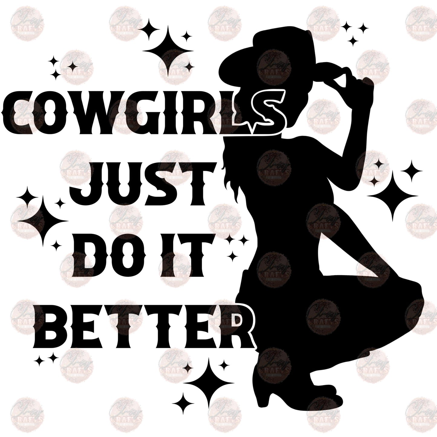 Cowgirls Just Do It Better - Sublimation Transfer