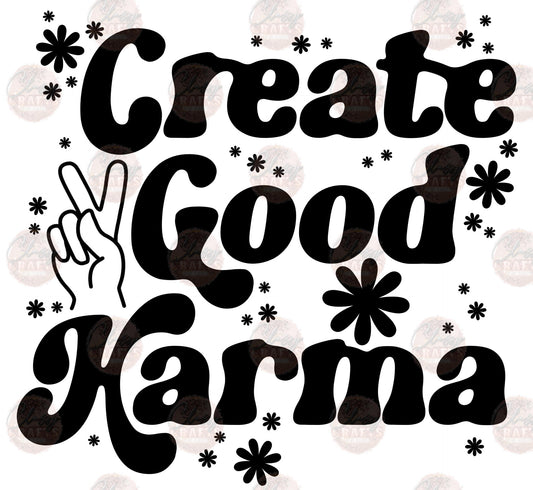Create Good Karma - Sublimation Transfer