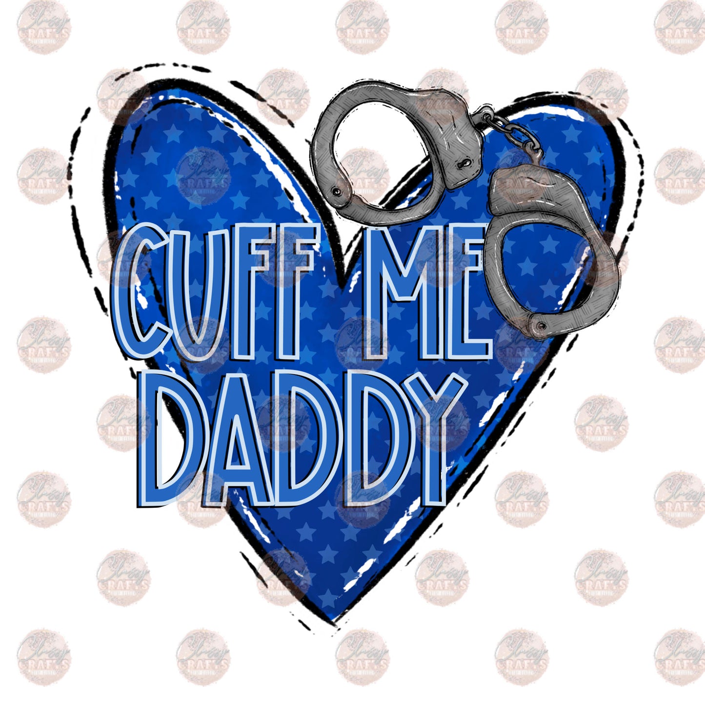 Cuff Me Daddy - Sublimation Transfer