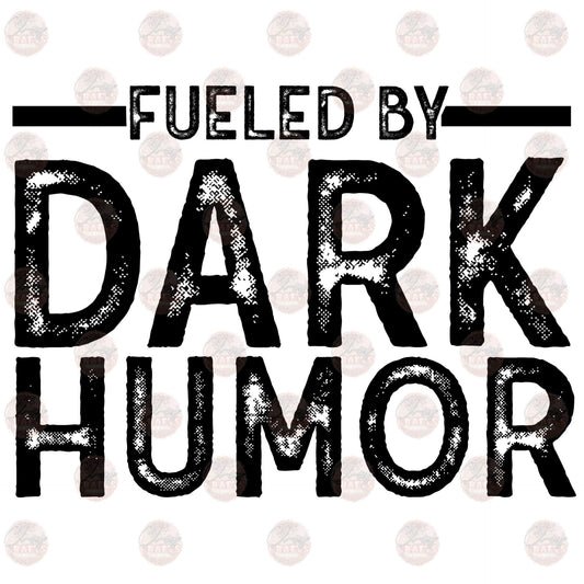 Dark Humor - Sublimation Transfer