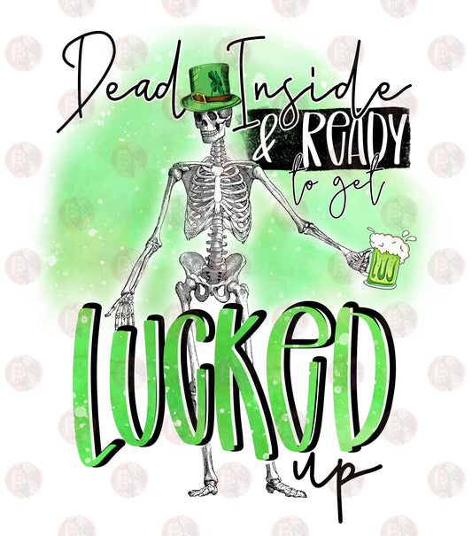 Dead Inside Lucked Up- Sublimation Transfer