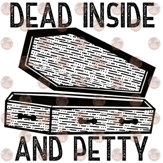 Dead Inside and Petty - Sublimation Transfer
