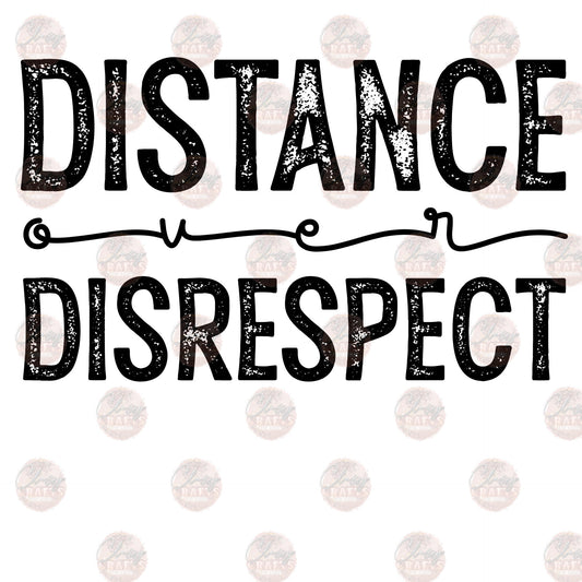 Distance Over Disrespect - Sublimation Transfer