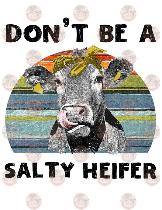 Don't Be A Salty Heifer - Sublimation Transfer