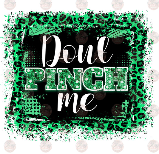 Don't Pinch Me- Sublimation Transfer
