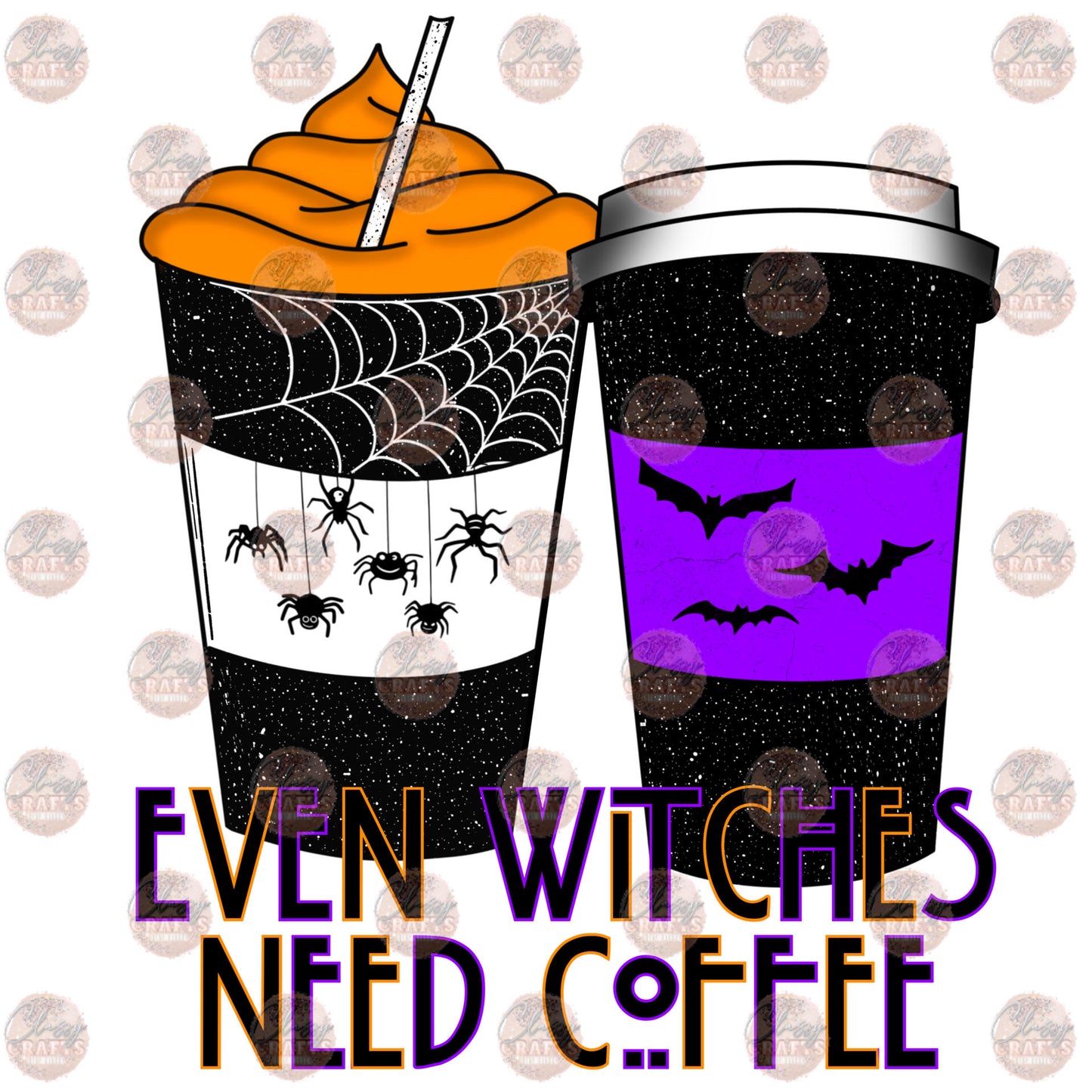 Even Witches Need Coffee - Sublimation Transfer