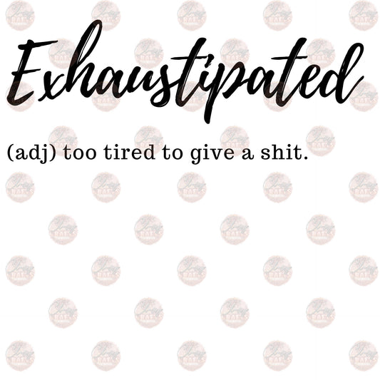 Exhaustipated - Sublimation Transfer