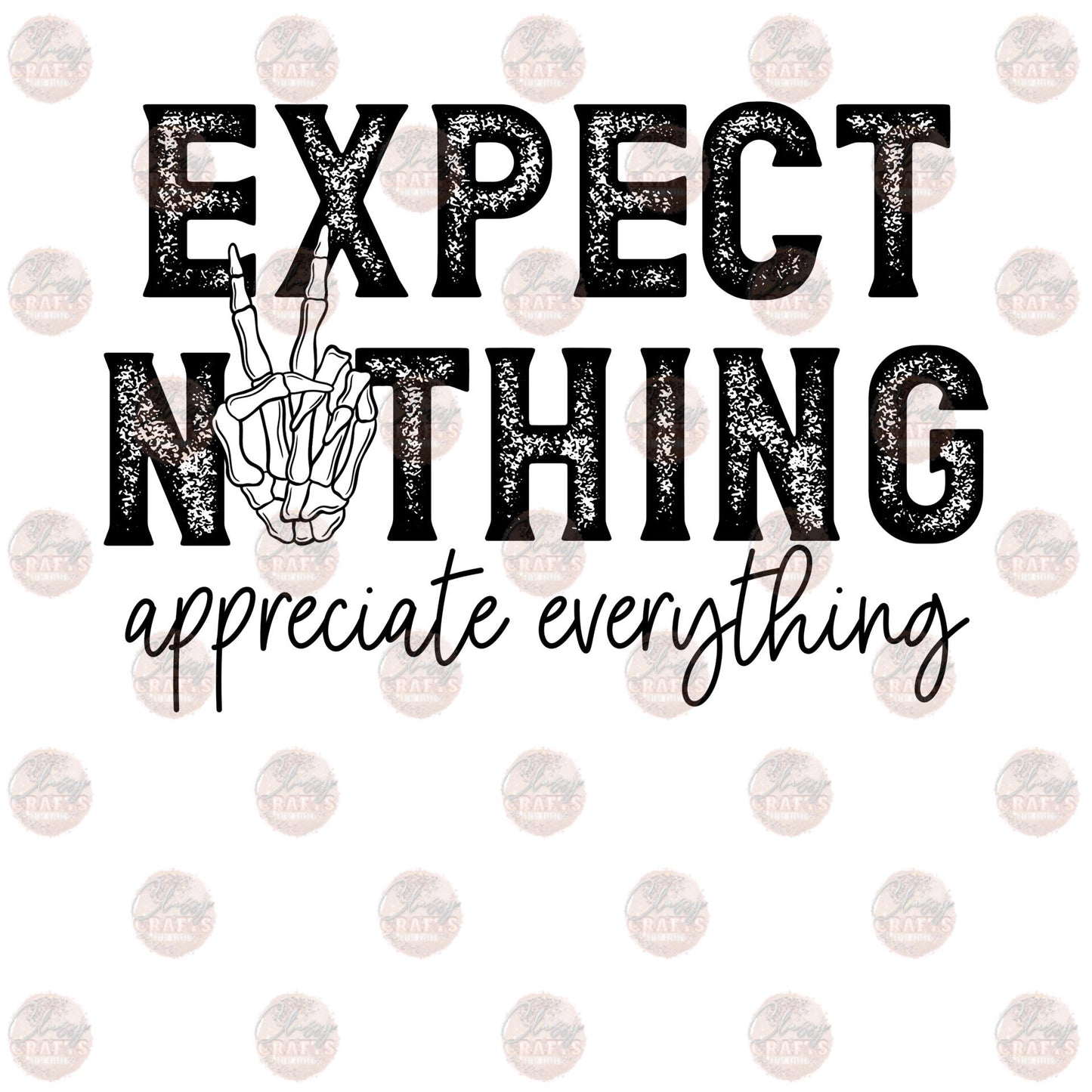 Expect Nothing - Sublimation Transfer