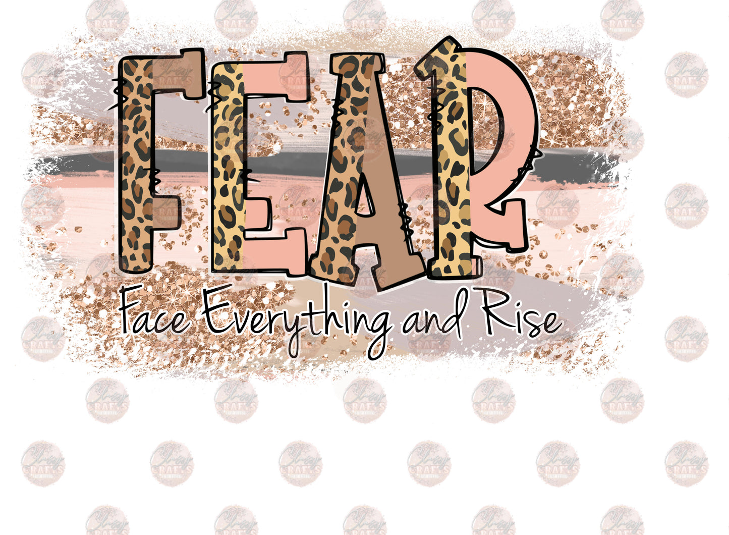 FEAR Face Everything And Rise- Sublimation Transfer