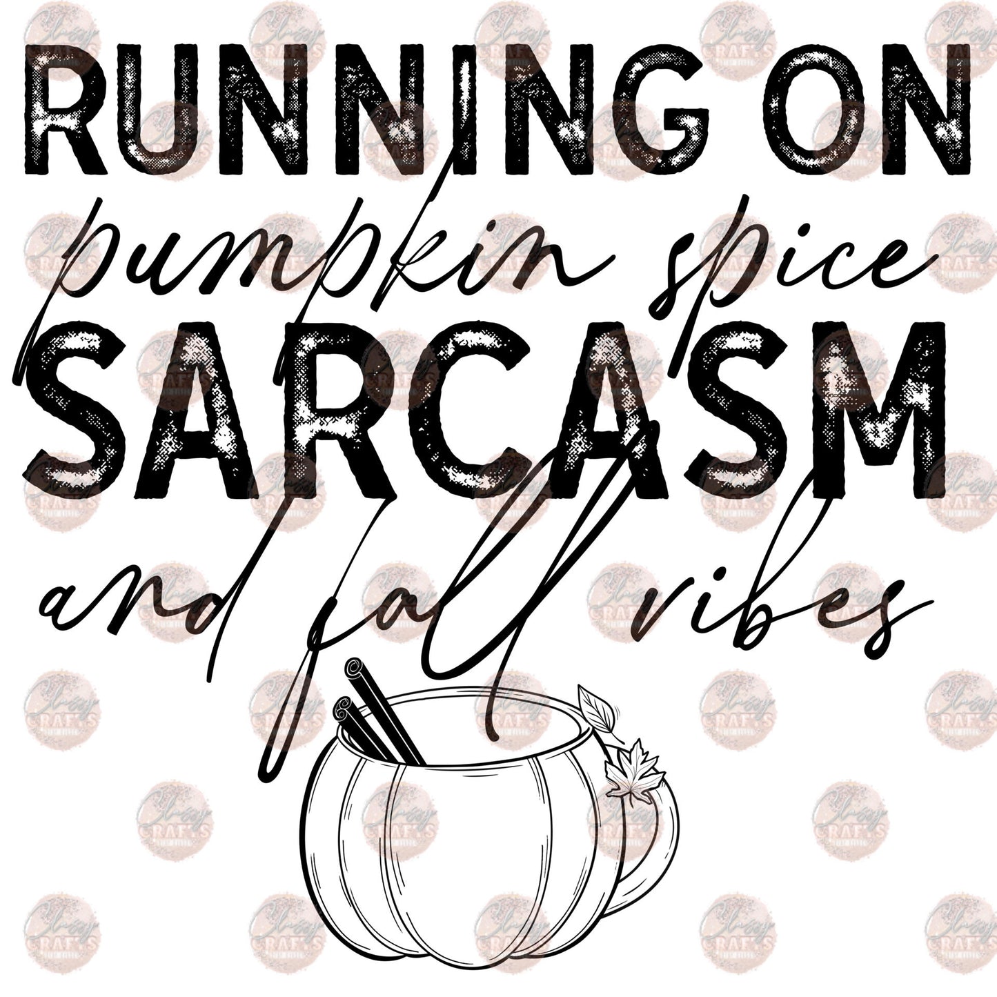 Fall Sarcasm - Sublimation Transfer