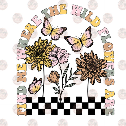 Find Me Where The Wildflowers Are - Sublimation Transfer