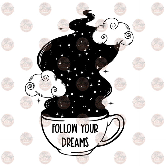 Follow Your Dreams - Sublimation Transfer