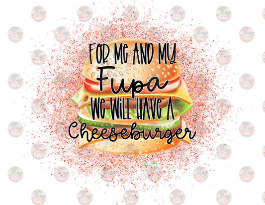 For Me and My Fupa-Cheeseburger-Sublimation Transfer