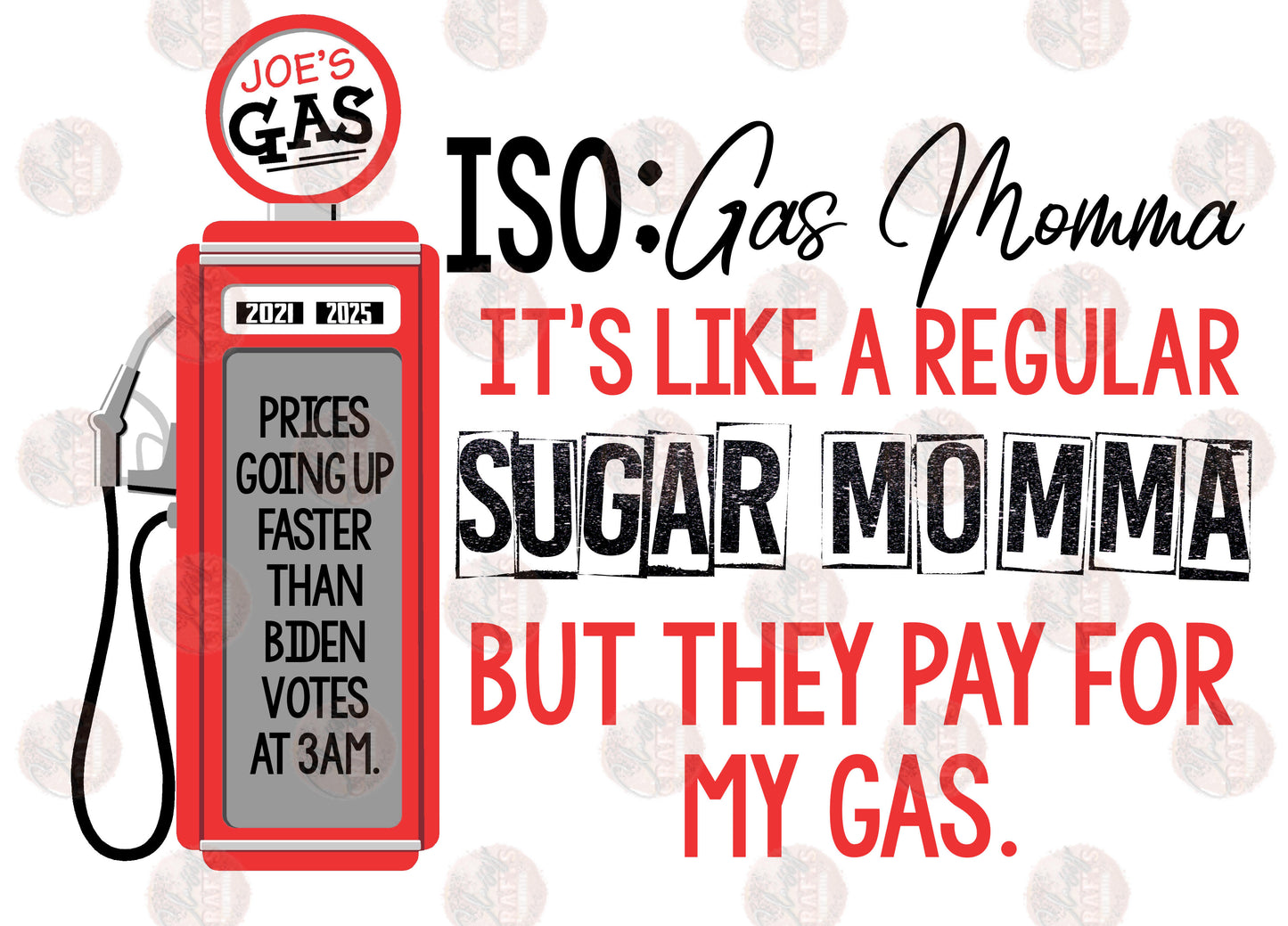 Gas Momma/ Votes- Sublimation Transfer