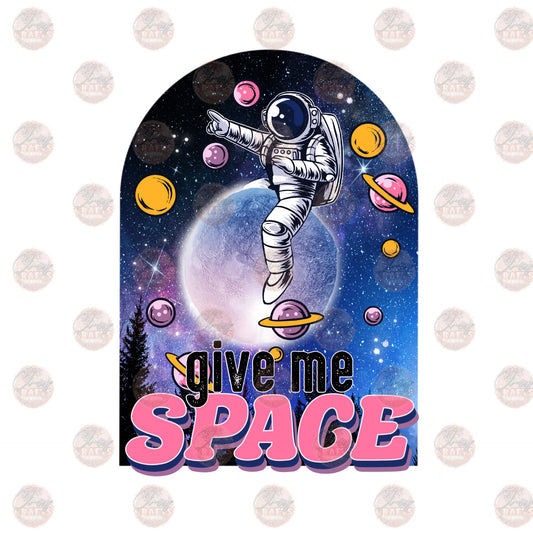 Give Me Space- Sublimation Transfer