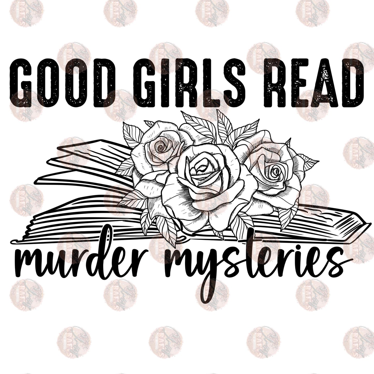 Good Girls Read Murder Mysteries - Sublimation Transfer