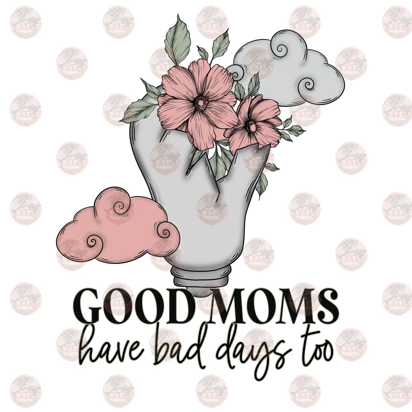 Good Moms Have Bad Days Too Transfer