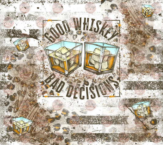 Good Whiskey Bad Decisions Tumbler Wrap - Sublimation Transfer