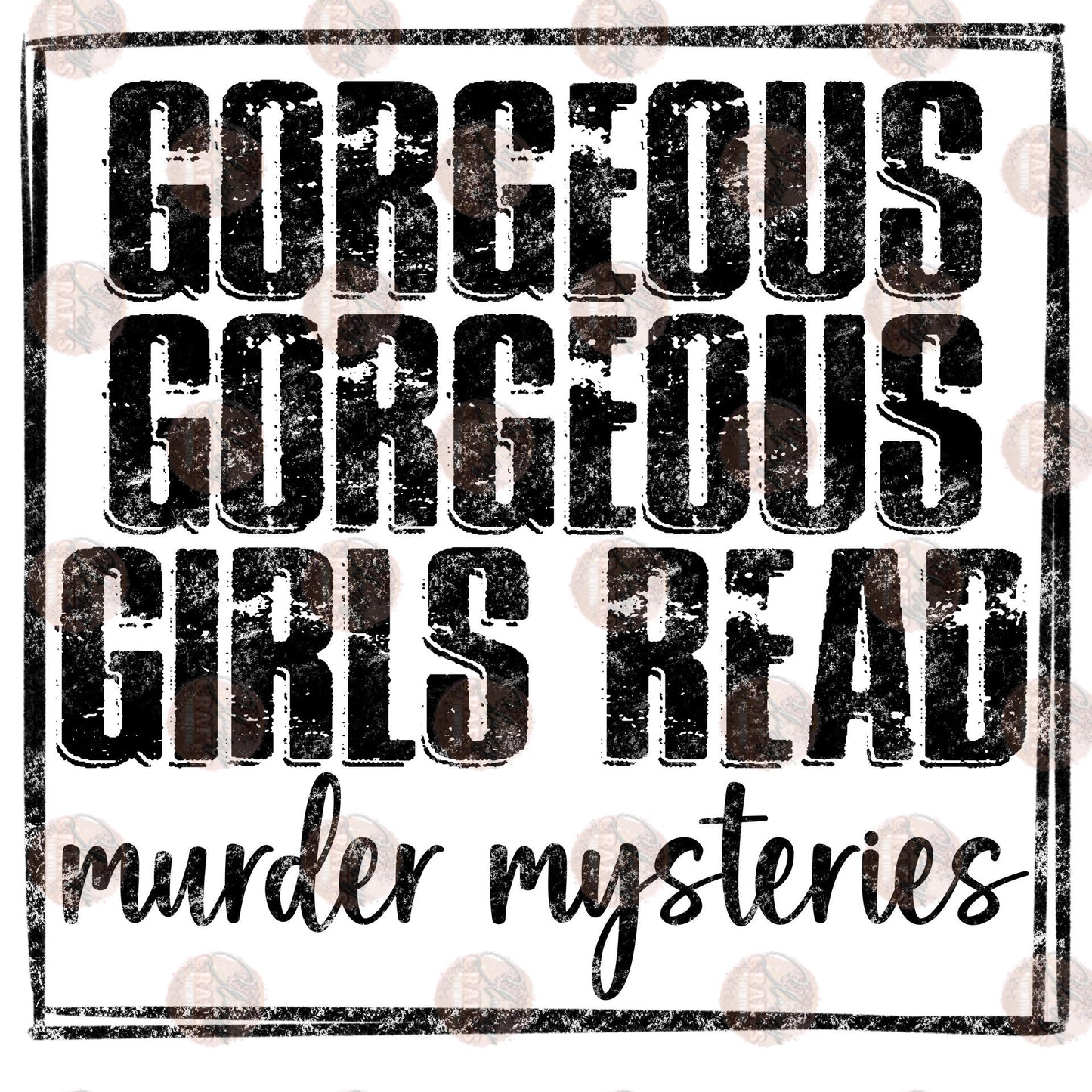 Gorgeous Girls Read Murder Mysteries - Sublimation Transfer