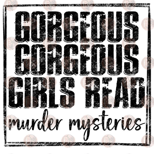 Gorgeous Girls Read Murder Mysteries - Sublimation Transfer