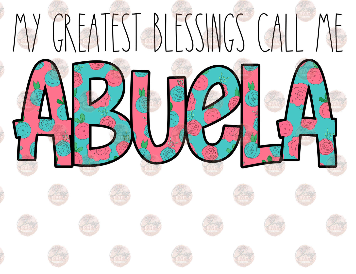 Greatest Blessings Abuela- Sublimation Transfer