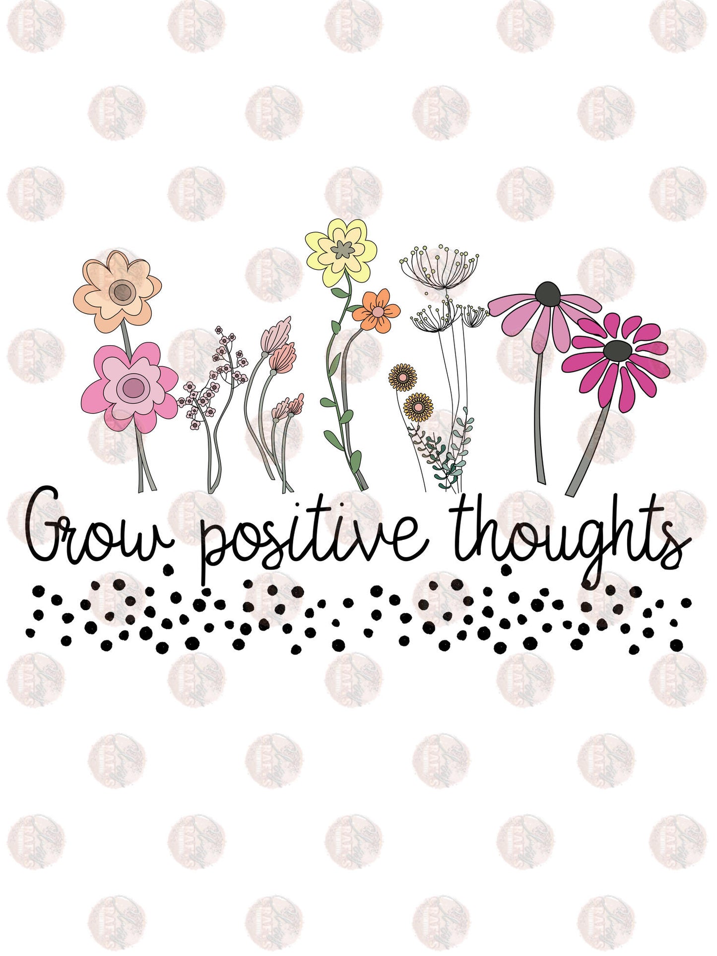 Grow Positive Floral - Sublimation Transfer