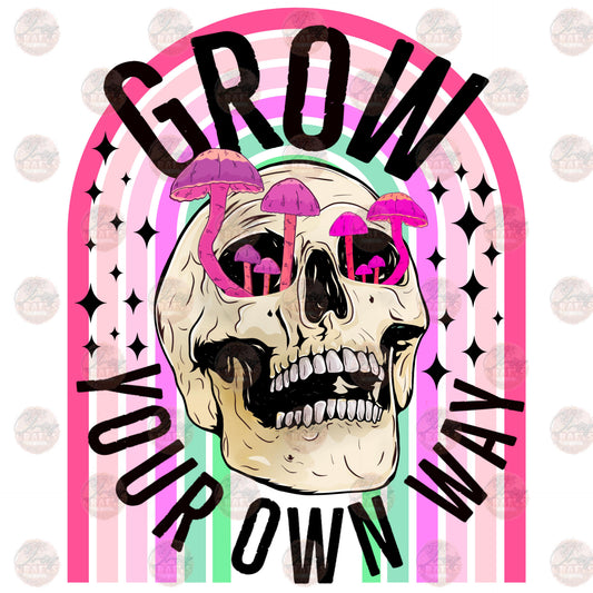Grow Your Own Way - Sublimation Transfer