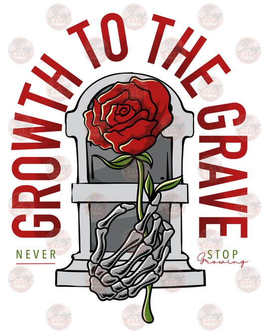 Growth To The Grave 2 - Sublimation Transfer