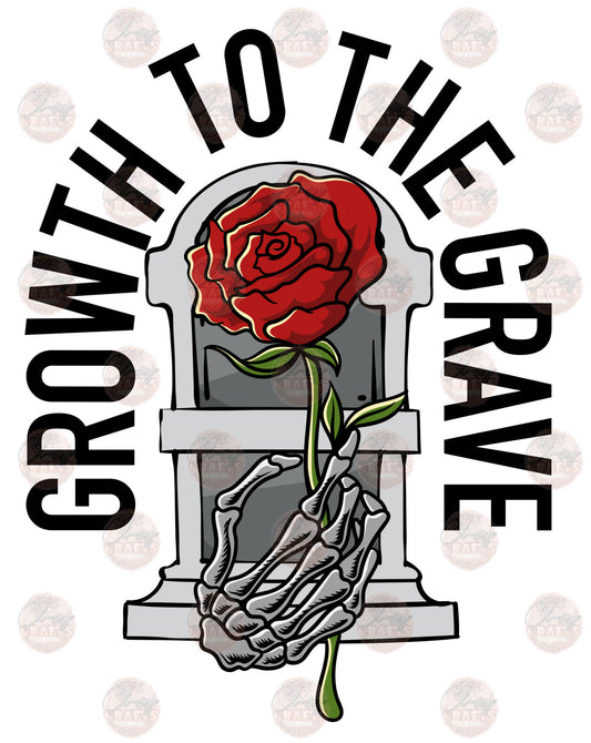 Growth To The Grave 4 - Sublimation Transfer